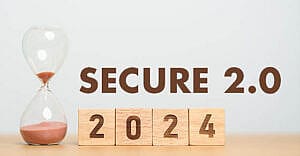 SECURE 2.0: Which provisions went into effect in 2024? Mauldin & Jenkins